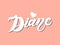 Diane. Woman`s name. Hand drawn lettering