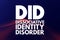 DID - Dissociative Identity Disorder acronym, medical concept background