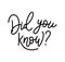 Did you know. Hand monoline Lettering text. Vector illustration. Heading rubric for site blog newspaper or magazine.