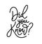 Did you know. Hand monoline Lettering text. Vector illustration. Heading rubric for site blog newspaper or magazine.