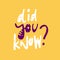Did you know lettering phrase. Modern typography. Isolated on yellow background
