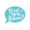 Did you know quote in a bubble. Funny lettering text. Interesting facts badge.