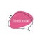 Did you know - speech bubble with question for quick tip or trivia message