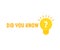 did you know with yellow light bulb