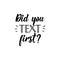 Did you text first. Vector illustration. Lettering. Ink illustration