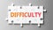 Difficulty complex like a puzzle - pictured as word Difficulty on a puzzle pieces to show that Difficulty can be difficult and