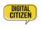 Digital citizen speech bubble
