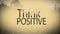 Digital composite video of think positive