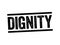 Dignity is the right of a person to be valued and respected for their own sake, and to be treated ethically, text stamp concept