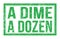 A DIME A DOZEN, words on green rectangle stamp sign