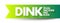 DINK Dual Income No Kids - describes a couple without children living together while both partners are receiving an income,