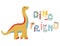 Dino baby cute print. Sweet dinosaur dino friend typography for print on tee. Cool brachiosaurus for nursery t-shirt