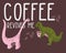Dino quote.Coffee revives me phrase.Hand drawn dinosaurs.Camptosaurus with cup.Lettering and reptile.Cute sketch Jurassic animals.
