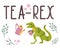 Dino quote.Tea Rex.Tyrannosaurus with cup and kettle.Lettering and reptile.Hand drawn dinosaur.Cute predator.