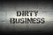 Dirty business GR