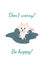 Dirty pomeranian puppy. Dont worry, be happy. Vector illustration