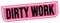 DIRTY WORK text written on pink-black stamp sign