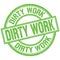 DIRTY WORK written word on green stamp sign