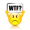 Disappointed emoticon with Wtf sign