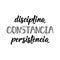 Discipline, constancy, persistence - in Spanish. Lettering. Ink illustration. Modern brush calligraphy