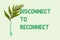 Disconnect to reconnect to nature and self, green leaf plant connected to unplugged USB