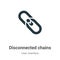 Disconnected chains vector icon on white background. Flat vector disconnected chains icon symbol sign from modern user interface