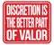 DISCRETION IS THE BETTER PART OF VALOR, words on red stamp sign