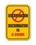 Discrimination is a crime yellow sign