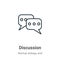 Discussion outline vector icon. Thin line black discussion icon, flat vector simple element illustration from editable startup