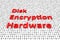 Disk Encryption Hardware