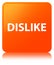 Dislike orange square button