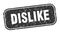 dislike stamp. dislike square grungy isolated sign.