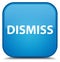 Dismiss special cyan blue square button