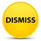 Dismiss special yellow round button
