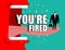 Dismissal poster. You\'re fired. Red boss shouts. Angry director