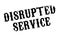 Disrupted Service rubber stamp