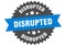 disrupted sign. disrupted round isolated ribbon label.