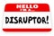 Disruptor Change Agent Hello I Am Name Tag