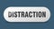 distraction button. distraction sign. key. push button.