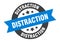 distraction sign. distraction round ribbon sticker. distraction