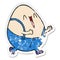 distressed sticker of a humpty dumpty cartoon egg man