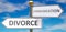 Divorce and communication as different choices in life - pictured as words Divorce, communication on road signs pointing at