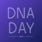 DNA day lettering isolated. Helix of human DNA molecule. Science concept typography poster. Easy to edit vector template for,