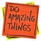 Do amazing things inspirational note