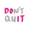 Do it, DO not quit motivational quote