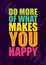 Do More Of What Makes You Happy. Inspiring Creative Motivation Quote Poster Template. Vector Typography