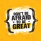 Do Not Be Afraid To Be Great. Inspiring Creative Motivation Quote Poster Template. Vector Typography Banner