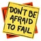 Do not be afraid to fail reminder or advice