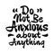 Do not be anxious about anything Philippians 4 6 - Modern Calligraphy Bible Quote