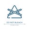 Do not bleach icon. Linear vector illustration from laundry instructions collection. Outline do not bleach icon vector. Thin line